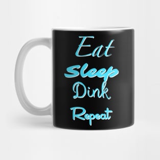 Eat, Sleep, Dink, Repeat Mug